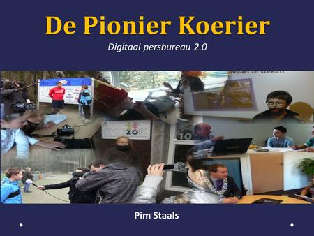 De Pionier Koerier Digitaal persbureau 2.0 Pim Staals.