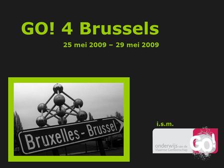 GO! 4 Brussels 25 mei 2009 – 29 mei 2009 i.s.m.. Brussel in België BRUSSEL.