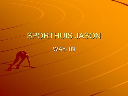 SPORTHUIS JASON WAY-IN.