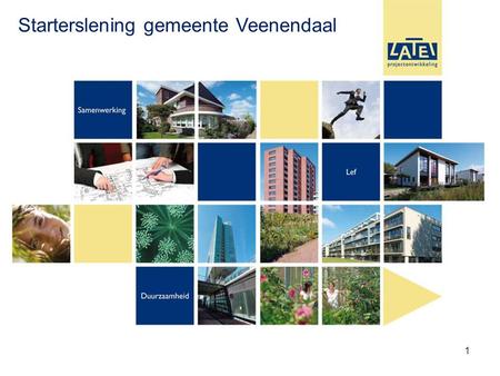 1 Starterslening gemeente Veenendaal. 2  Verkoop van grote projecten steeds lastiger  Perfecte woning en goede balans in aantallen  Van start tot 70%