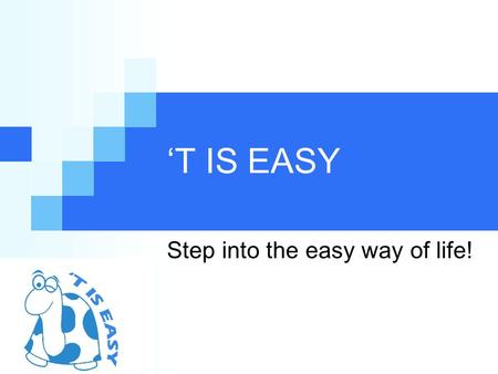 Step into the easy way of life!