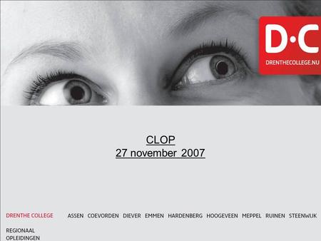 CLOP 27 november 2007 Titel in kapitalen met onderlijn, lettertype Arial Size 24 Bold, indien aanwezig lettertype Monitor Bold nemen.