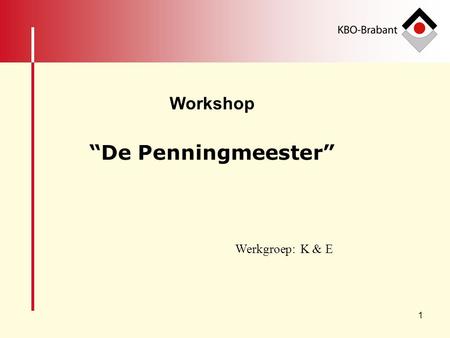 “De Penningmeester” Werkgroep: K & E Workshop.
