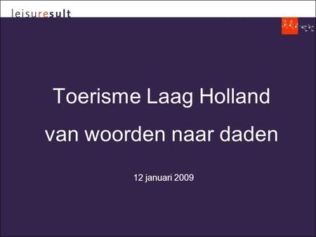 Toerisme Laag Holland van woorden naar daden 12 januari 2009.