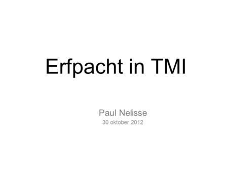 Erfpacht in TMI Paul Nelisse 30 oktober 2012 3 mei 2011.