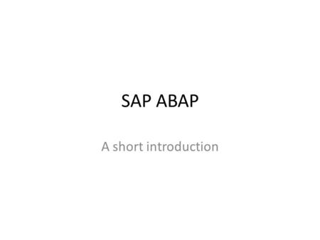SAP ABAP A short introduction. SAP ABAP • Selectie: – IF …… ENDIF. – IF …. ELSE … ENDIF. – IF …. ELSEIF …. ELSEIF …. ELSE …. ENDIF. – IF condition_1.