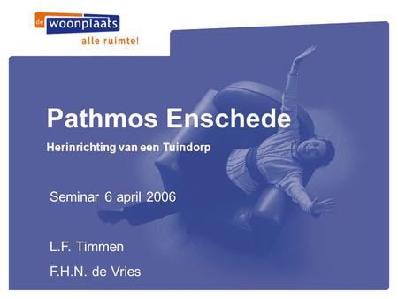 Pathmos Enschede Seminar 6 april 2006 L.F. Timmen F.H.N. de Vries