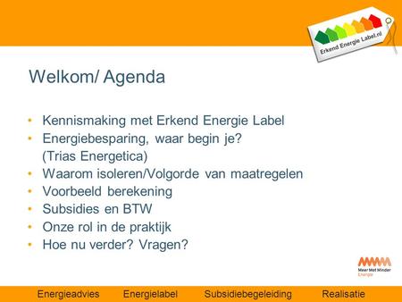 Welkom/ Agenda Kennismaking met Erkend Energie Label