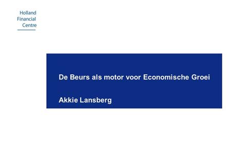 De Beurs als motor voor Economische Groei Akkie Lansberg