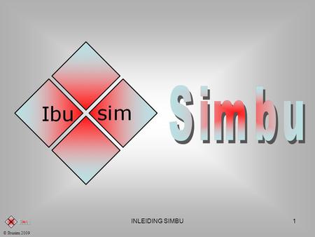 INLEIDING SIMBU1 © Ibusim 2009 INLEIDING SIMBU2 © Ibusim 2009 WAT IS SIMBU ? •een bedrijfssimulatie met behulp van actieborden … •een bedrijfssimulatie.