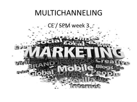 MULTICHANNELING CE / SPM week 3. OPBOUW LESSEN Week 1 - Introductie - Wat is MCH Hfdst 1 HOM Week 2 - Introductie E-Business - Achtergronden Retail -