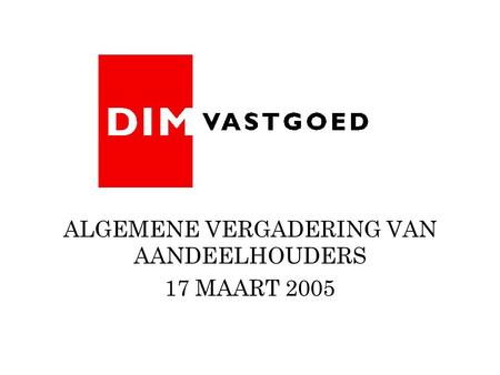 ALGEMENE VERGADERING VAN AANDEELHOUDERS 17 MAART 2005