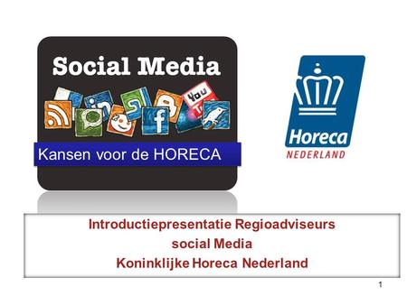 Introductiepresentatie Regioadviseurs social Media Koninklijke Horeca Nederland 1 Kansen voor de HORECA.