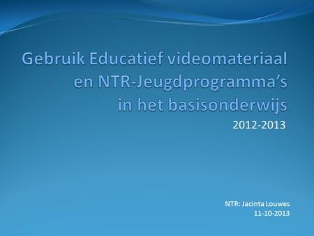 Gebruik Educatief videomateriaal en NTR-Jeugdprogramma’s in het basisonderwijs 2012-2013 In de jaarrapportage over het gebruik van educatief videomateriaal.