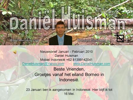 Nieuwsbrief Januari - Februari 2010 Daniel Huisman Mobiel Indonesië +62 81399142041