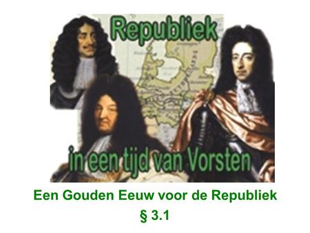 Een Gouden Eeuw voor de Republiek § 3.1
