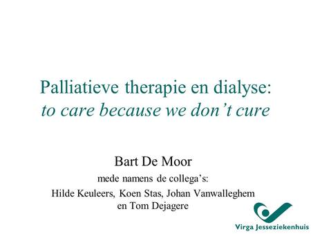 Palliatieve therapie en dialyse: to care because we don’t cure