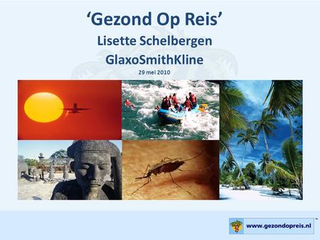 ‘Gezond Op Reis’ Lisette Schelbergen GlaxoSmithKline 29 mei 2010