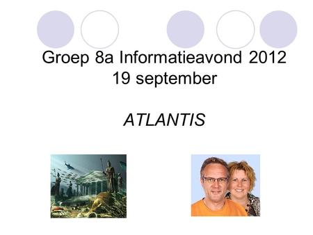 Groep 8a Informatieavond september ATLANTIS