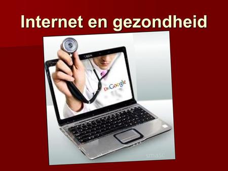 Internet en gezondheid.  Wie heeft internet thuis?  Wie heeft een smartphone of tablet?  Wie zoekt medische informatie op het internet?  Wie neemt.