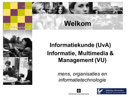 Informatiekunde (UvA) Informatie, Multimedia & Management (VU)