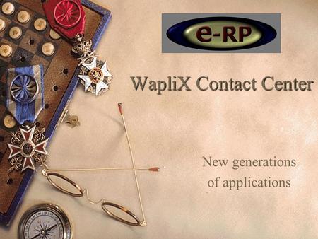 WapliX Contact Center New generations of applications.