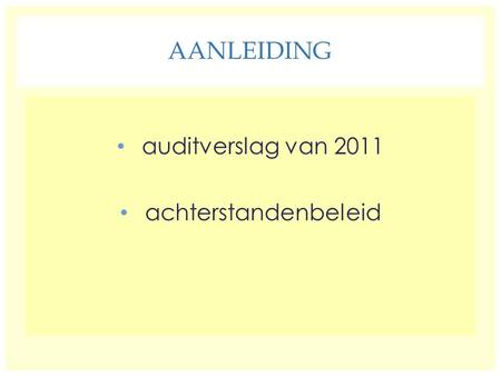 Aanleiding auditverslag van 2011 achterstandenbeleid.