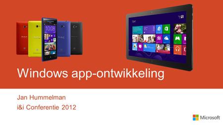 Windows app-ontwikkeling Jan Hummelman i&i Conferentie 2012.