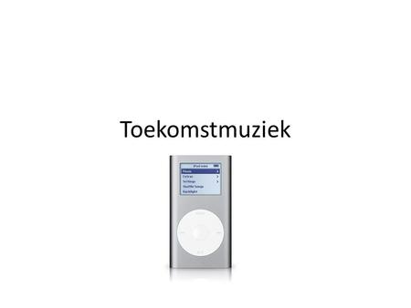 Toekomstmuziek.  De Apple mini iPod heeft 40 GB aan geheugen. Dat is evenveel als 800 cd’s. Je kunt er MP3en.