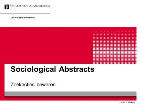 Sociological Abstracts Zoekacties bewaren Universiteitsbibliotheek verder = klikken.