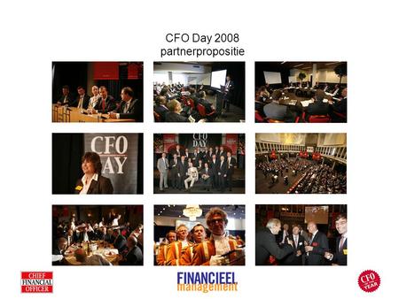 CFO Day 2008 partnerpropositie. Inhoud Historie Strategie Nieuw in 2008 Thema’s CFO Day Sprekers CFO Day CFO of the Year Awards Doelstellingen van partners.