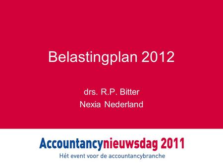 Belastingplan 2012 drs. R.P. Bitter Nexia Nederland.