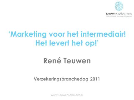 ‘Marketing voor het intermediair! Het levert het op!’ René Teuwen