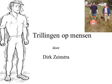 Trillingen op mensen door Dirk Zeinstra.