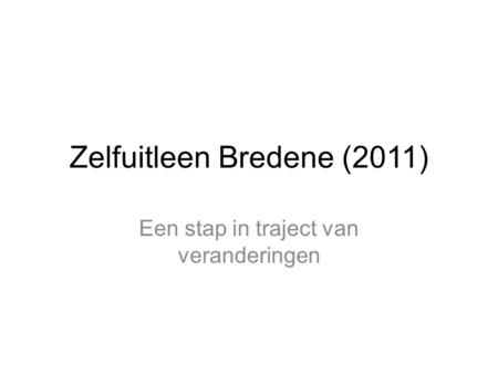 Zelfuitleen Bredene (2011) Een stap in traject van veranderingen.
