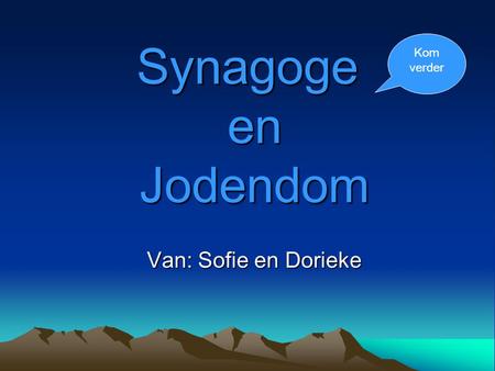 Kom verder Synagoge en Jodendom Van: Sofie en Dorieke.