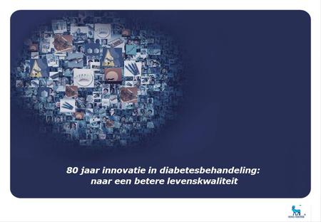 80 jaar innovatie in diabetesbehandeling: naar een betere levenskwaliteit.