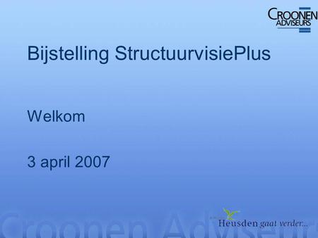Bijstelling StructuurvisiePlus Welkom 3 april 2007.