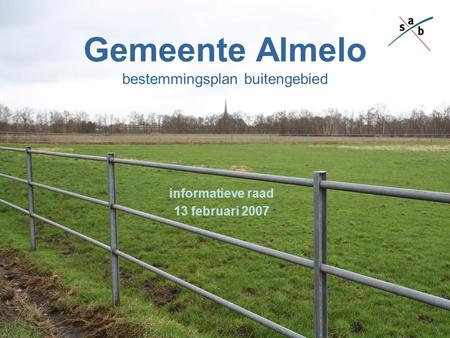 Gemeente Almelo bestemmingsplan buitengebied informatieve raad 13 februari 2007.