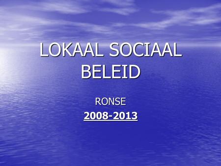 LOKAAL SOCIAAL BELEID RONSE 2008-2013.