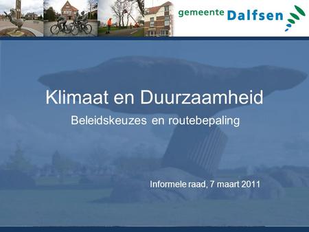 Klimaat en Duurzaamheid Beleidskeuzes en routebepaling Informele raad, 7 maart 2011.