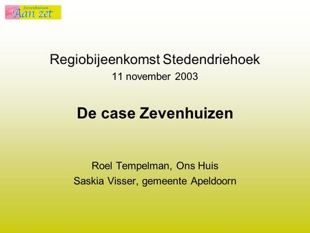 De case Zevenhuizen Regiobijeenkomst Stedendriehoek 11 november 2003