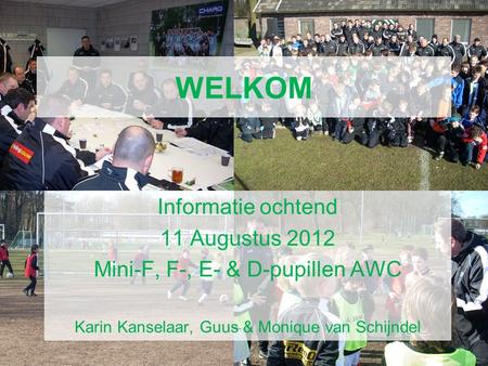 WELKOM AWC Voetbal Academie Informatie ochtend 11 Augustus 2012
