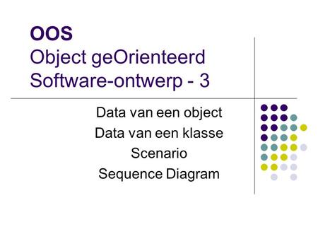 OOS Object geOrienteerd Software-ontwerp - 3