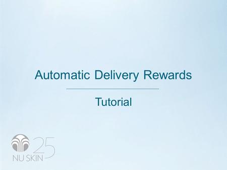 Automatic Delivery Rewards Tutorial. Wat is ADR? Automatic Delivery Rewards (ADR) is voor u de gemakkelijkste manier om uw favoriete producten te ontvangen.