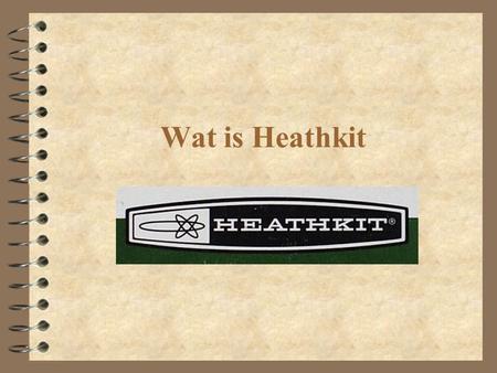 Wat is Heathkit.