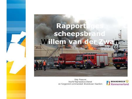 Rapportages scheepsbrand Willem van der Zwan