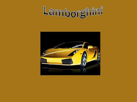 Ferruccio Lamborghini Geboren in 1916Werktuigbouwkunde gestudeerd Voertuigen gerepareerd in het leger Na tweede wereldoorlog tractoren gemaakt van oude.