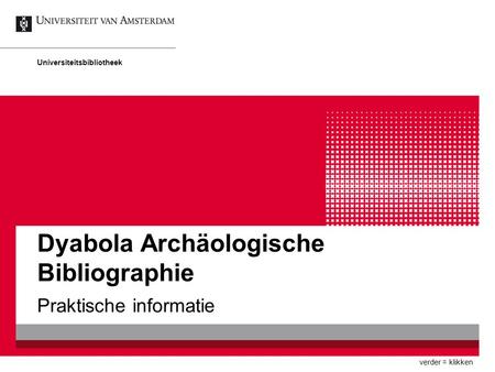 Dyabola Archäologische Bibliographie Praktische informatie Universiteitsbibliotheek verder = klikken.