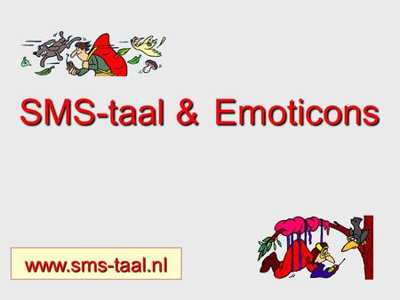 SMS-taal & Emoticons www.sms-taal.nl.